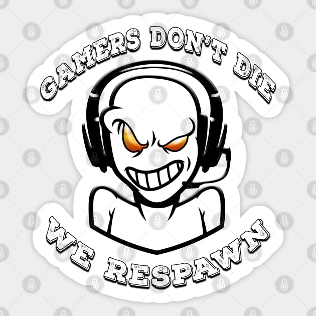 Gamers Dont Die They Respawn White Sticker by Shawnsonart